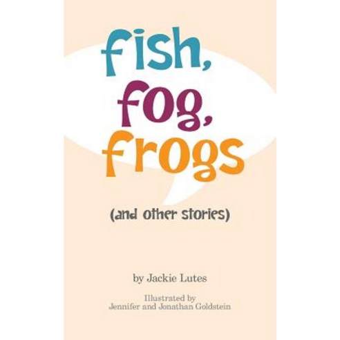 Fish Fog Frogs (and Other Stories) Paperback, Createspace Independent Publishing Platform