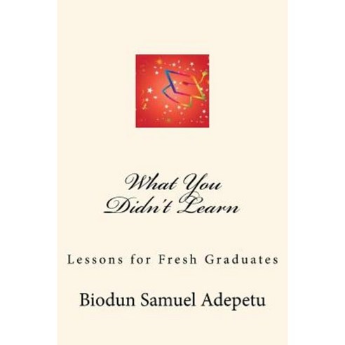 What You Didn''t Learn Paperback, Createspace Independent Publishing Platform
