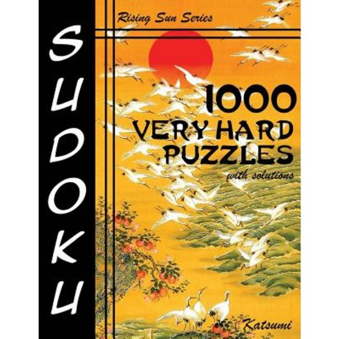 1000 Very Hard Sudoku Puzzles with Solutions: Rising Sun Series Book Paperback, Createspace Independent Publishing Platform