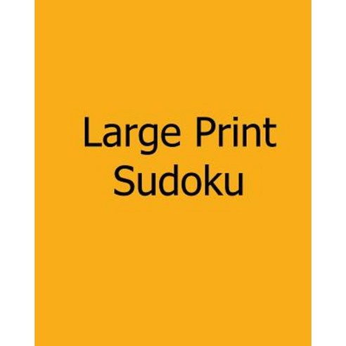 Large Print Sudoku: Easy to Moderate: Enjoyable Large Grid Puzzles Paperback, Createspace Independent Publishing Platform