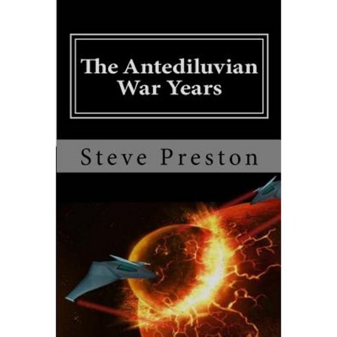The Antediluvian War Years: Book 4 History of Mankind Paperback, Createspace Independent Publishing Platform