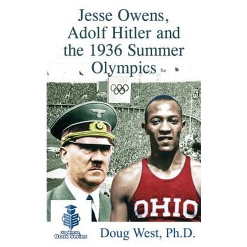 Jesse Owens Adolf Hitler and the 1936 Summer Olympics Paperback, Createspace Independent Publishing Platform