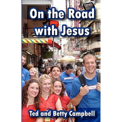 On the Road with Jesus: A Training Manual for Overseas Mission Projects Paperback, Createspace Independent Publishing Platform