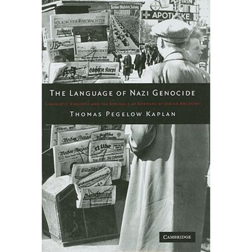 The Language of Nazi Genocide: Linguistic Violence and the Struggle of Germans of Jewish Ancestry Hardcover, Cambridge University Press