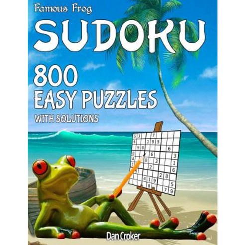 Famous Frog Sudoku 800 Easy Puzzles with Solutions: A Beach Bum Sudoku Series Book Paperback, Createspace Independent Publishing Platform
