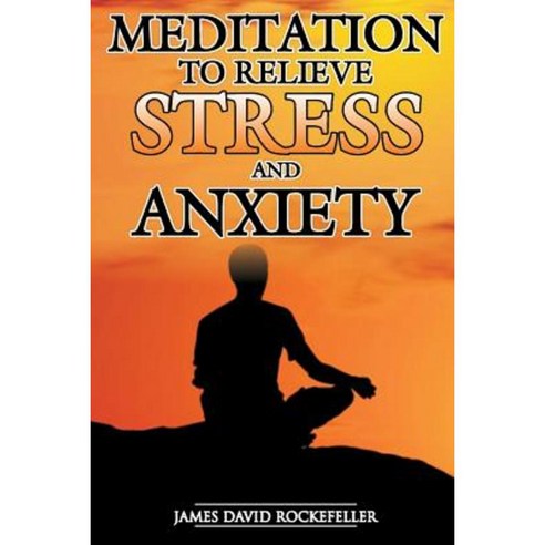 Meditation to Relieve Stress and Anxiety Paperback, Createspace Independent Publishing Platform
