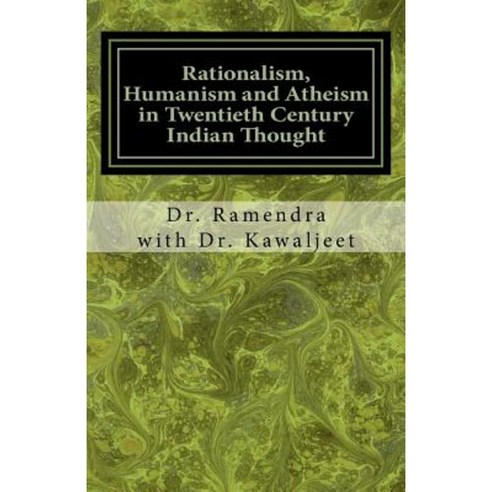 Rationalism Humanism and Atheism in Twentieth Century Indian Thought Paperback, Createspace Independent Publishing Platform