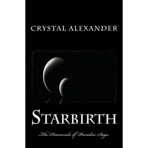 Starbirth: The Diamonds of Paradise Saga Paperback, Createspace Independent Publishing Platform
