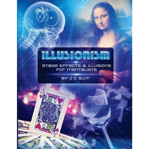 Illusionism: Stage Effects & Illusions for Mentalists Paperback, Createspace Independent Publishing Platform