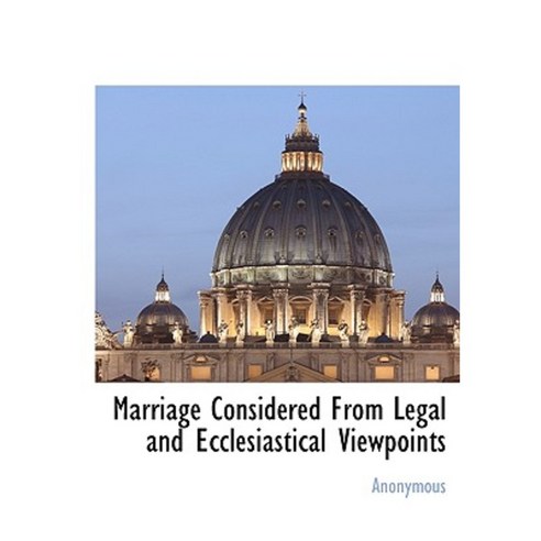 Marriage Considered from Legal and Ecclesiastical Viewpoints Hardcover, BCR (Bibliographical Center for Research)