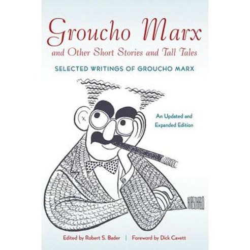 Groucho Marx and Other Short Stories and Tall Tales: Selected Writings of Groucho Marx Paperback, Applause Theatre & Cinema Book Publishers