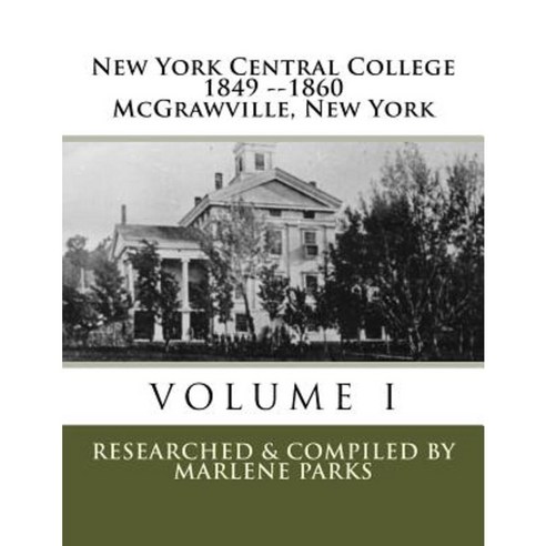 New York Central College: The First College in the U.S. to Employ Black Professors Paperback, Createspace Independent Publishing Platform