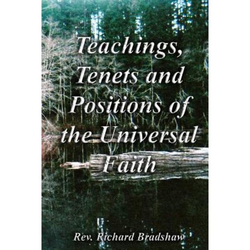 Teachings Tenets and Positions of the Universal Faith Paperback, Createspace Independent Publishing Platform