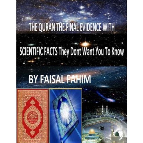 The Quran the Final Evidence with Scientific Facts They Dont Want You to Know Paperback, Createspace Independent Publishing Platform