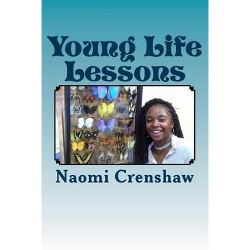 Young Life Lessons: The Road to a Successful Teenage Life Paperback, Createspace Independent Publishing Platform