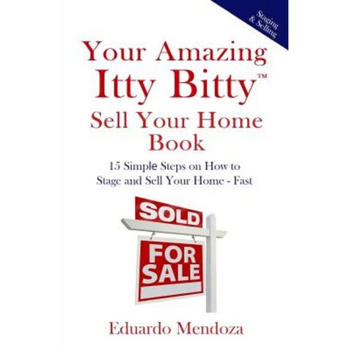 Your Amazing Itty Bitty Sell Your Home Book: 15 Simple Steps on How to Stage and Sell Your Home - Fast! Paperback, Suzy Prudden