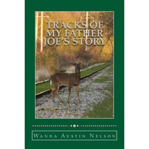 Tracks of My Father: Joes'' Story Paperback, Createspace Independent Publishing Platform