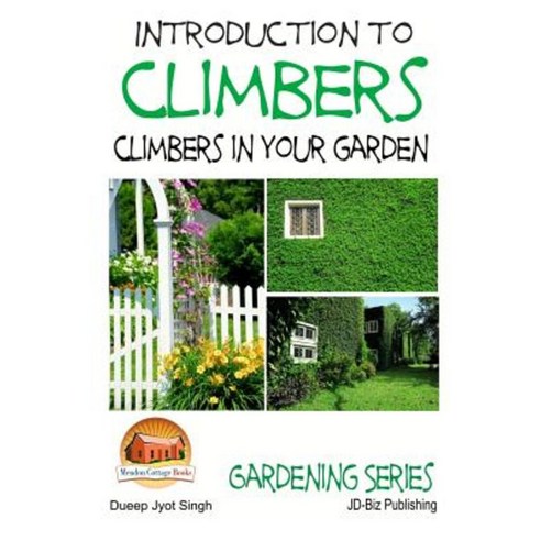 Introduction to Climbers - Climbers in Your Garden Paperback, Createspace Independent Publishing Platform