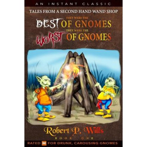 They Were the Best of Gnomes. They Were the Worst of Gnomes. Paperback, Createspace Independent Publishing Platform