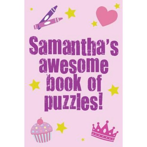 Samantha''s Awesome Book of Puzzles! Paperback, Createspace Independent Publishing Platform
