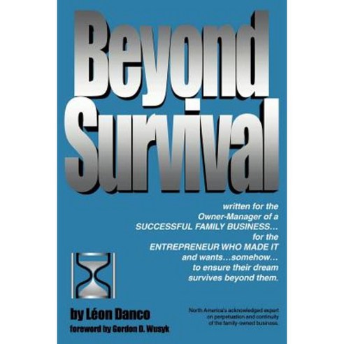 Beyond Survival a Guide for Business Owners and Their Families Paperback, Predictable Futures, the Business Family Cent