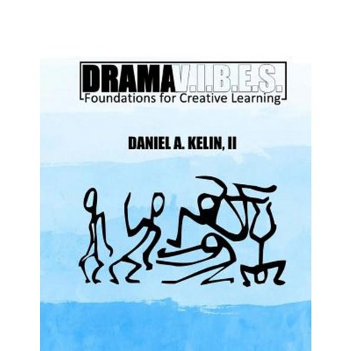 Drama V.I.B.E.S.: Foundations for Creative Learning Paperback, Createspace Independent Publishing Platform