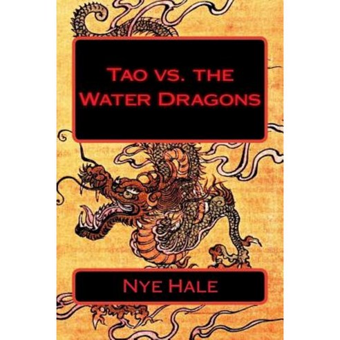 Tao vs. the Water Dragons Paperback, Createspace Independent Publishing Platform