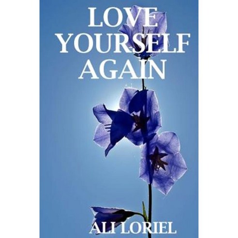 Love Yourself Again Paperback, Createspace Independent Publishing Platform