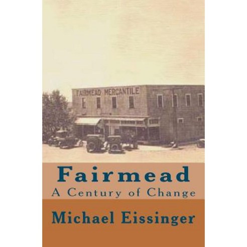 Fairmead: : A Century of Change Paperback, Createspace Independent Publishing Platform
