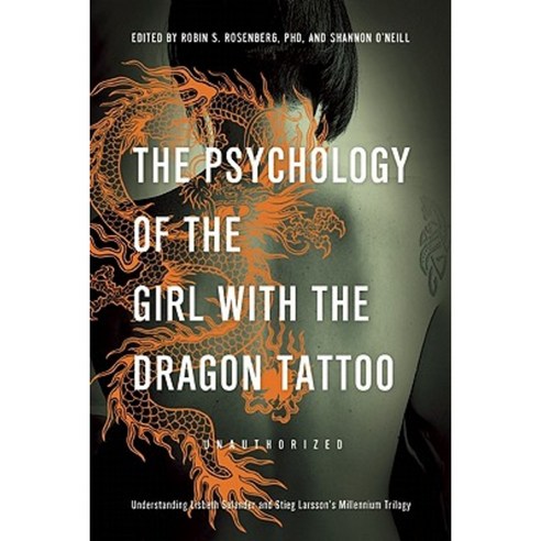 The Psychology of the Girl with the Dragon Tattoo: Understanding Lisbeth Salander and Stieg Larsson''s Millennium Trilogy Paperback, Smart Pop