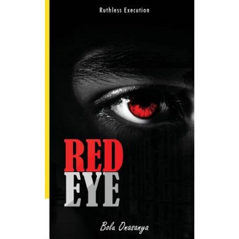 Red Eye: Ruthless Execution Paperback, Createspace Independent Publishing Platform