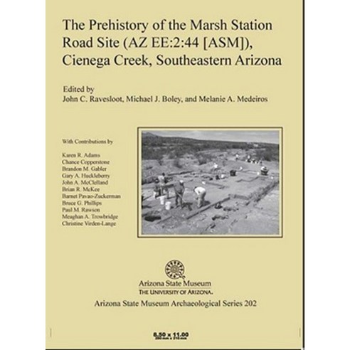 The Prehistory of the Marsh Station Road Site (AZ Ee:2:44 [Asm]) Cienega Creek Southeastern Arizona Paperback, Arizona State Museum