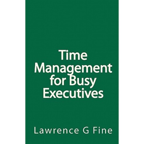 Time Management for Busy Executives Paperback, Createspace Independent Publishing Platform