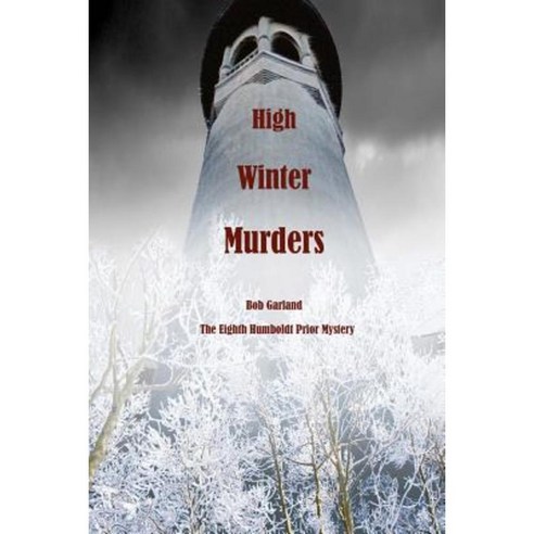 High Winter Murders: The Eighth Humboldt Prior Mystery Paperback, Createspace Independent Publishing Platform