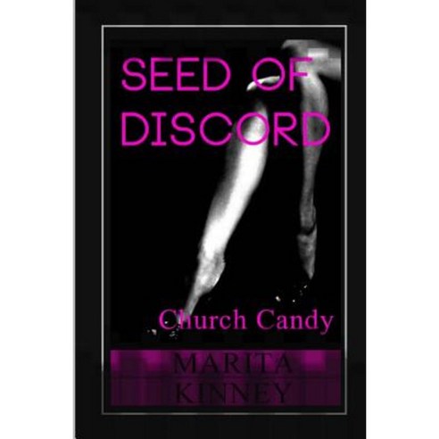 Seed of Discord: Church Candy Paperback, Createspace Independent Publishing Platform