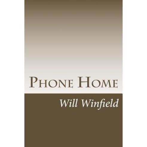 Phone Home Paperback, Createspace Independent Publishing Platform