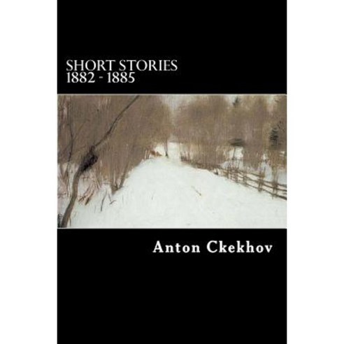 Short Stories 1882 - 1885 Paperback, Createspace Independent Publishing Platform