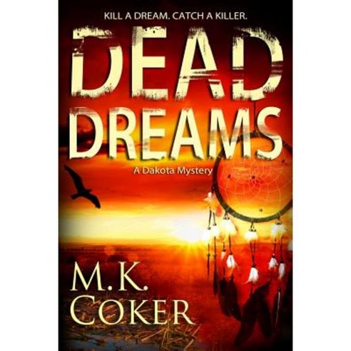 Dead Dreams: A Dakota Mystery Paperback, Createspace Independent Publishing Platform