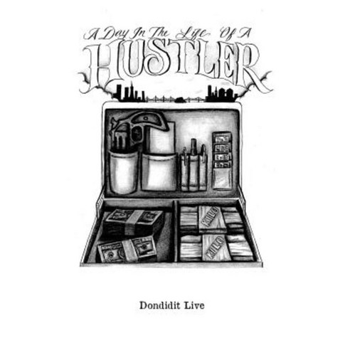 A Day in the Life of a Hustler Paperback, Createspace Independent Publishing Platform