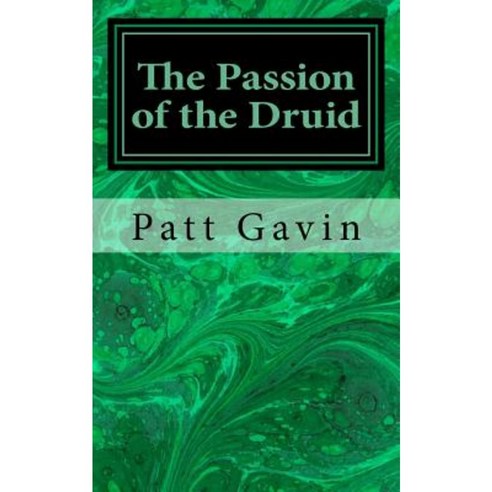 The Passion of the Druid Paperback, Createspace Independent Publishing Platform