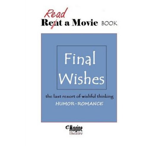 Final Wishes: Emagine Theatre Paperback, Createspace Independent Publishing Platform