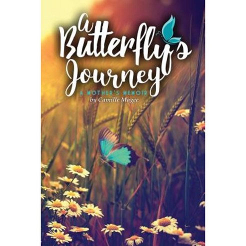 A Butterfly''s Journey: A Mother''s Memoir Paperback, Createspace Independent Publishing Platform