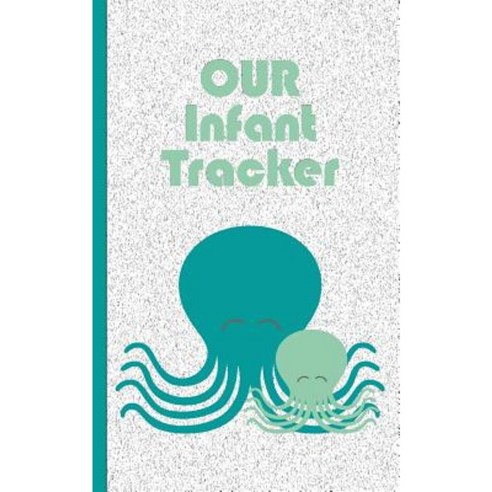 Our Infant Tracker: Octopuses Paperback, Createspace Independent Publishing Platform