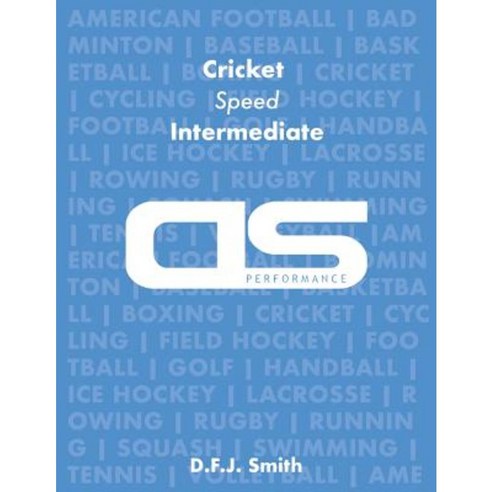 DS Performance - Strength & Conditioning Training Program for Cricket Speed Intermediate Paperback, Createspace Independent Publishing Platform