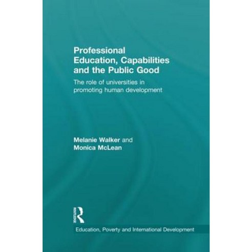 Professional Education Capabilities and the Public Good: The Role of Universities in Promoting Human Development Paperback, Routledge