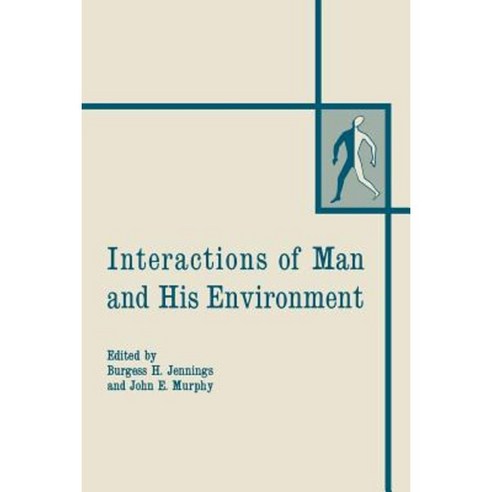 Interactions of Man and His Environment: Proceeding of the Northewestern University Conference Held January 28-29 1965 Paperback, Springer
