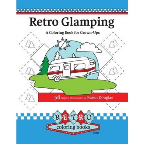 Retro Glamping Coloring Book for Grown-Ups: Join the Adult Coloring Revolution and Color Your Dream Camper Paperback, Retro Coloring Books