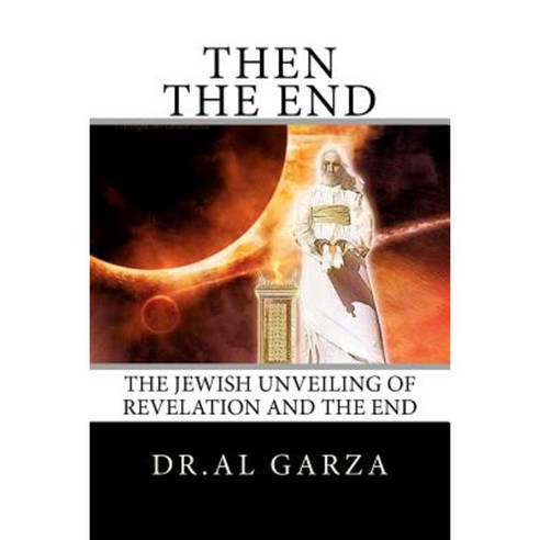 The Jewish Unveiling of Revelation and the End Paperback, Createspace Independent Publishing Platform