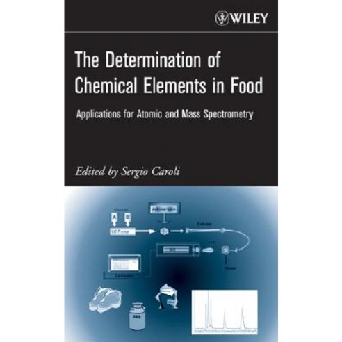 The Determination of Chemical Elements in Food: Applications for Atomic and Mass Spectrometry Hardcover, Wiley-Interscience