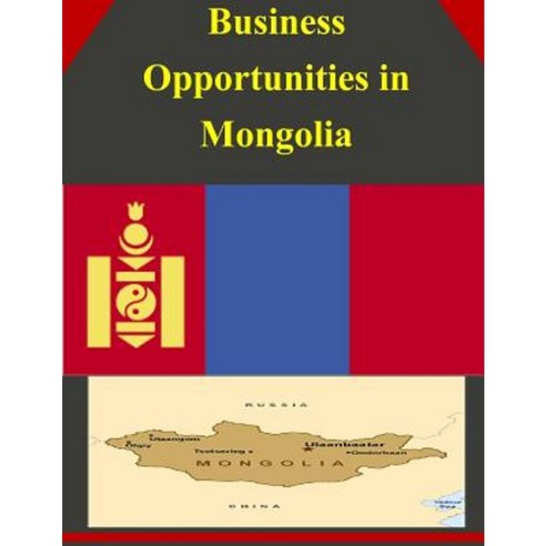 Business Opportunities in Mongolia Paperback, Createspace Independent Publishing Platform